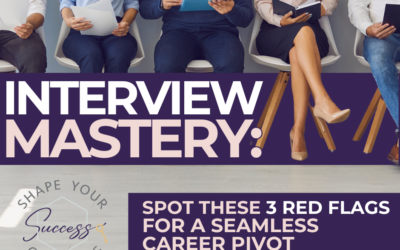 Interview Mastery: Spot These 3 Red Flags for a Seamless Career Pivot